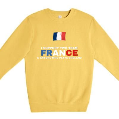 I Support Two Team France And Anyone Who Plays England Premium Crewneck Sweatshirt