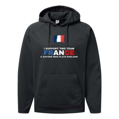 I Support Two Team France And Anyone Who Plays England Performance Fleece Hoodie