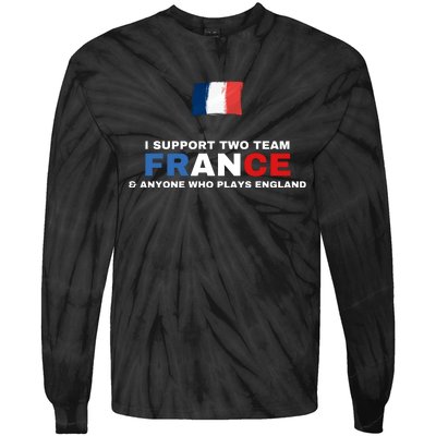 I Support Two Team France And Anyone Who Plays England Tie-Dye Long Sleeve Shirt