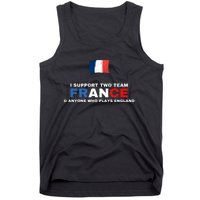 I Support Two Team France And Anyone Who Plays England Tank Top