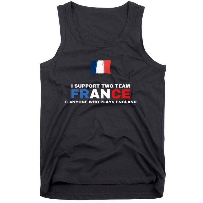 I Support Two Team France And Anyone Who Plays England Tank Top