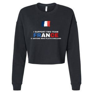 I Support Two Team France And Anyone Who Plays England Cropped Pullover Crew