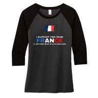 I Support Two Team France And Anyone Who Plays England Women's Tri-Blend 3/4-Sleeve Raglan Shirt