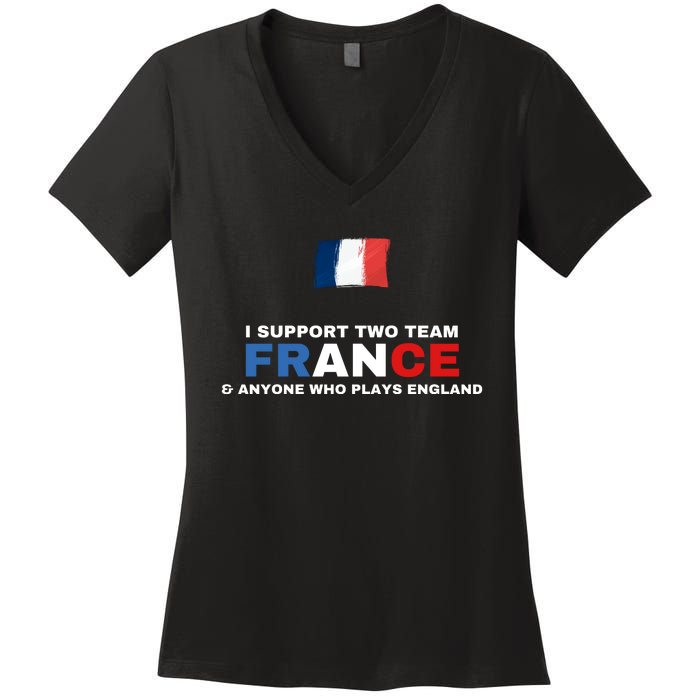 I Support Two Team France And Anyone Who Plays England Women's V-Neck T-Shirt