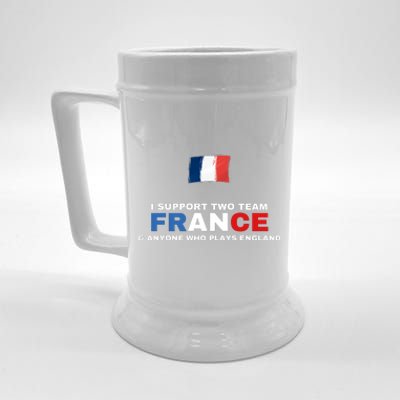 I Support Two Team France And Anyone Who Plays England Beer Stein