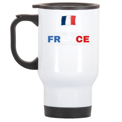 I Support Two Team France And Anyone Who Plays England Stainless Steel Travel Mug