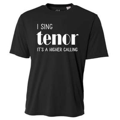 I Sing Tenor Its A Higher Calling Vocal Singer Gift Cooling Performance Crew T-Shirt