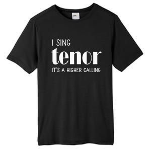 I Sing Tenor Its A Higher Calling Vocal Singer Gift Tall Fusion ChromaSoft Performance T-Shirt