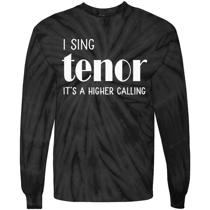 I Sing Tenor Its A Higher Calling Vocal Singer Gift Tie-Dye Long Sleeve Shirt