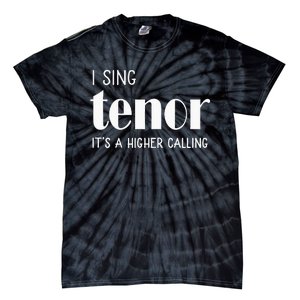 I Sing Tenor Its A Higher Calling Vocal Singer Gift Tie-Dye T-Shirt