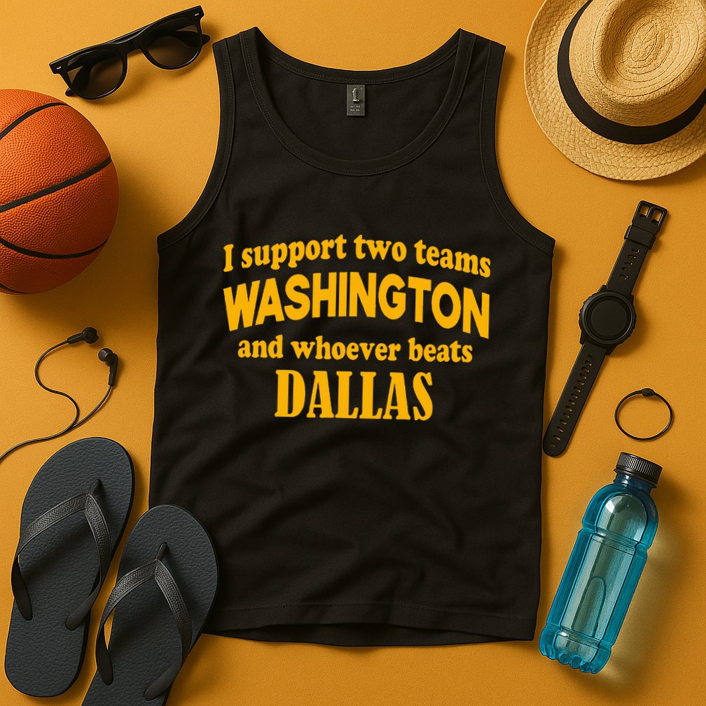 I Support Two Teams Washington And Whoever Beats Dallas Tank Top