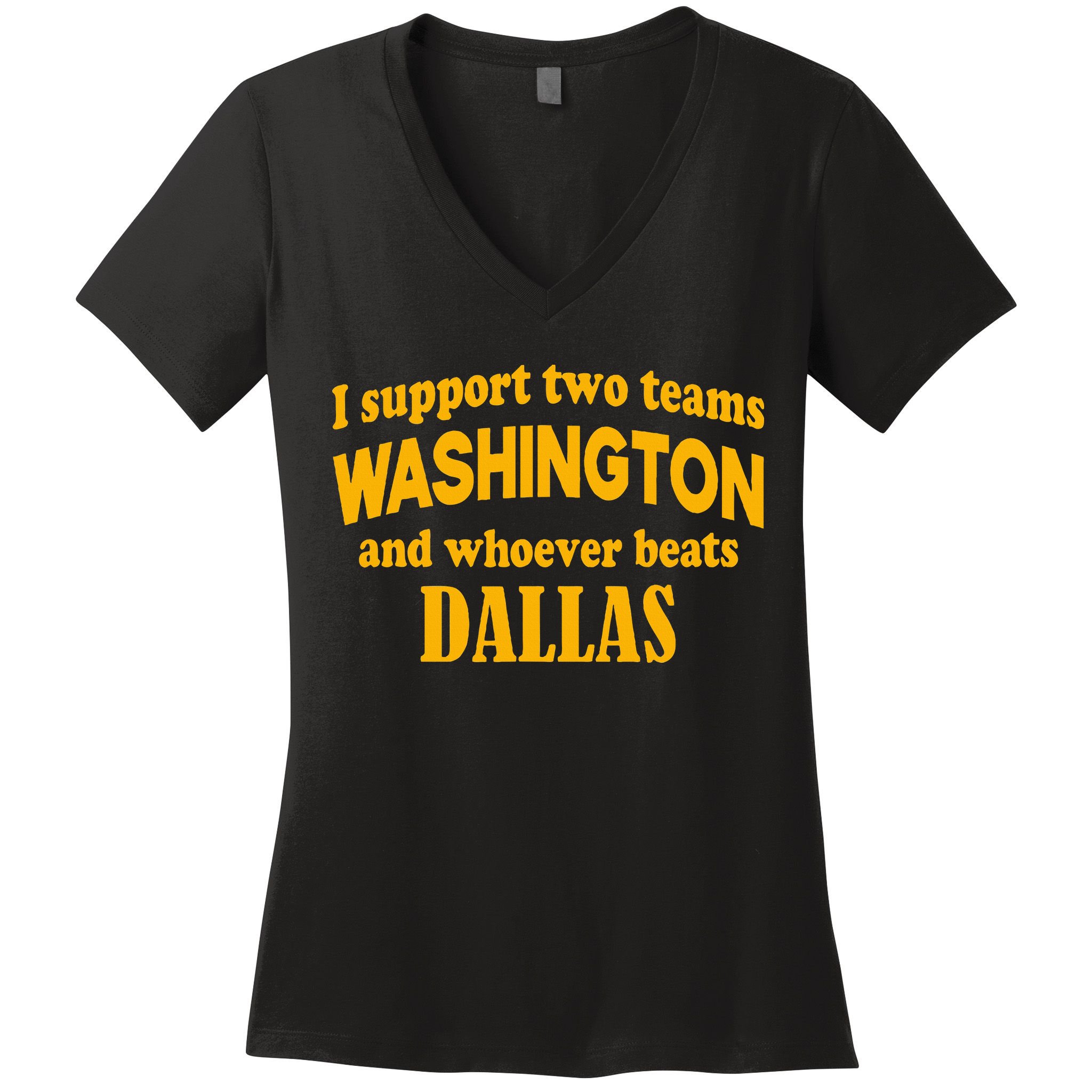 I Support Two Teams Washington And Whoever Beats Dallas Women's V-Neck T-Shirt
