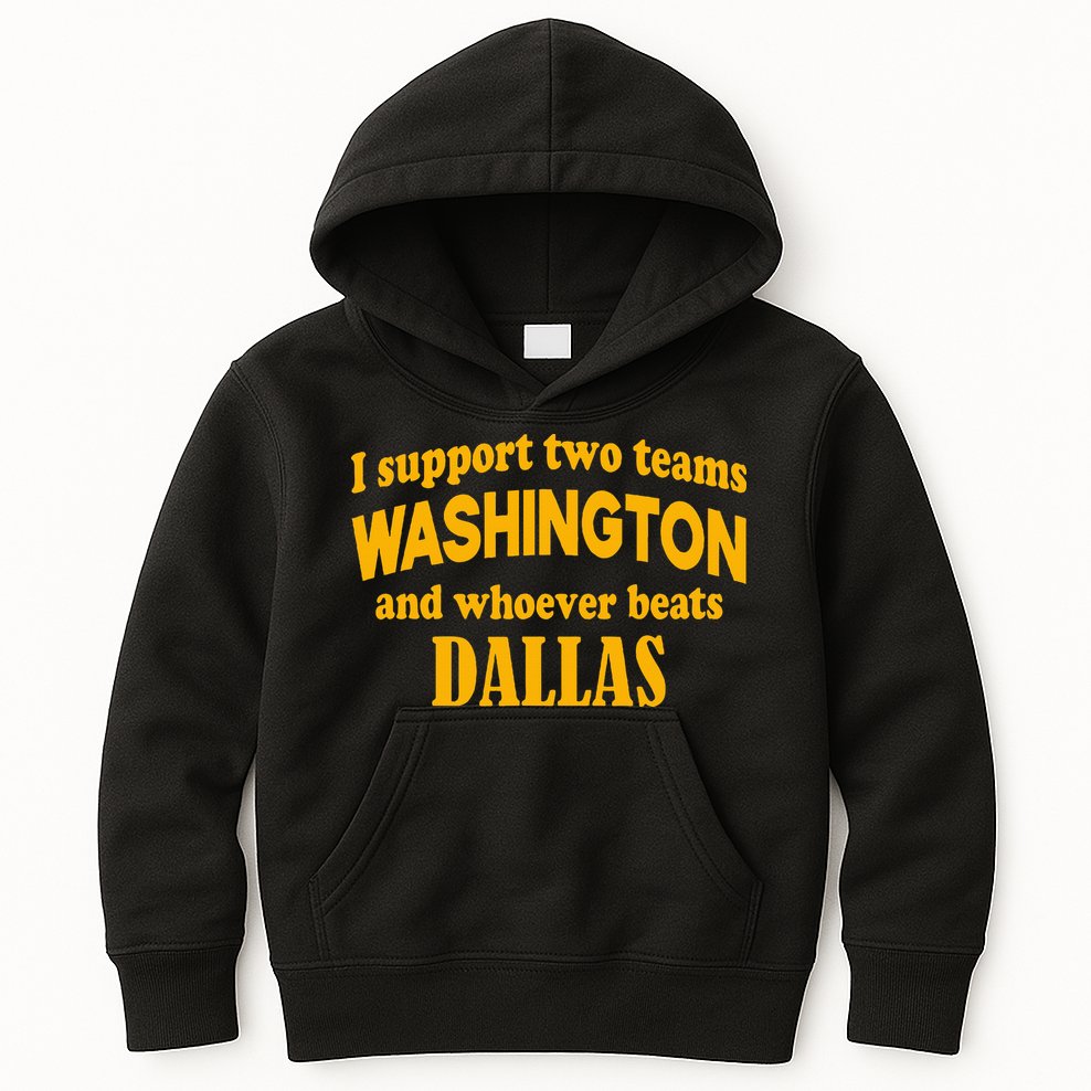 I Support Two Teams Washington And Whoever Beats Dallas Kids Hoodie