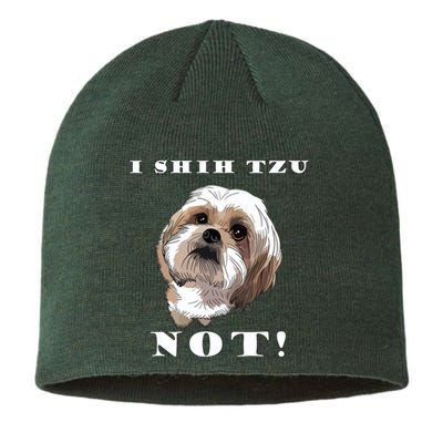 I SHIH TZU NOT Dog Puppy Pup Adorable Dog Lover Funny Sustainable Beanie