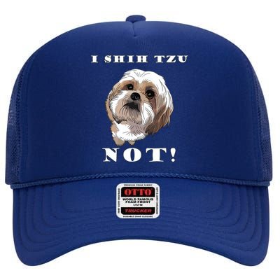 I SHIH TZU NOT Dog Puppy Pup Adorable Dog Lover Funny High Crown Mesh Back Trucker Hat