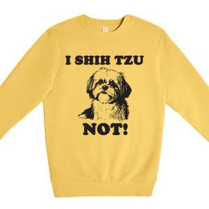 I SHIH TZU NOT Funny Shih Tzu Dog Premium Crewneck Sweatshirt