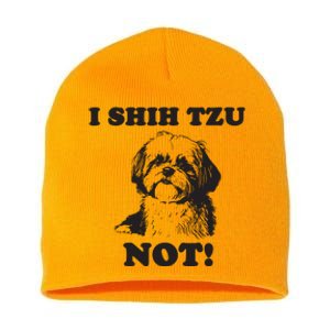 I SHIH TZU NOT Funny Shih Tzu Dog Short Acrylic Beanie