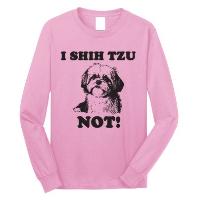 I SHIH TZU NOT Funny Shih Tzu Dog Long Sleeve Shirt