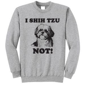 I SHIH TZU NOT Funny Shih Tzu Dog Sweatshirt