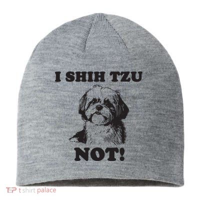I SHIH TZU NOT Funny Shih Tzu Dog Sustainable Beanie