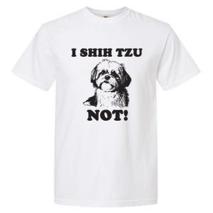 I SHIH TZU NOT Funny Shih Tzu Dog Garment-Dyed Heavyweight T-Shirt