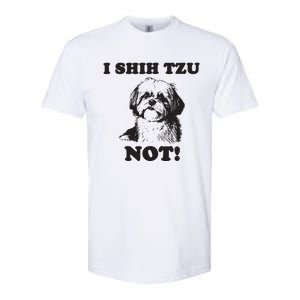 I SHIH TZU NOT Funny Shih Tzu Dog Softstyle CVC T-Shirt