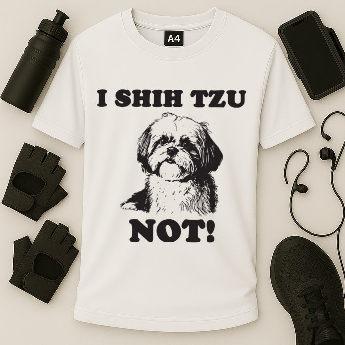 I SHIH TZU NOT Funny Shih Tzu Dog Performance Shirt