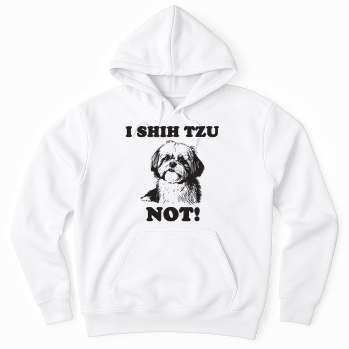 I SHIH TZU NOT Funny Shih Tzu Dog Hoodie