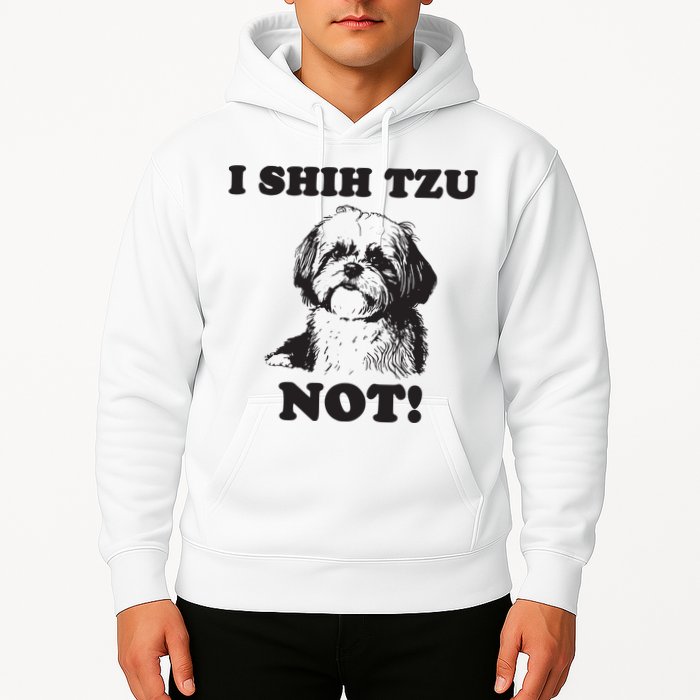I SHIH TZU NOT Funny Shih Tzu Dog Hoodie