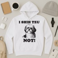 I SHIH TZU NOT Funny Shih Tzu Dog Hoodie
