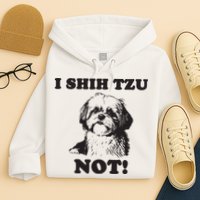I SHIH TZU NOT Funny Shih Tzu Dog Hoodie