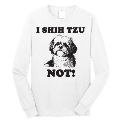 I SHIH TZU NOT Funny Shih Tzu Dog Long Sleeve Shirt