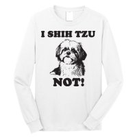 I SHIH TZU NOT Funny Shih Tzu Dog Long Sleeve Shirt