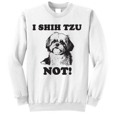I SHIH TZU NOT Funny Shih Tzu Dog Sweatshirt
