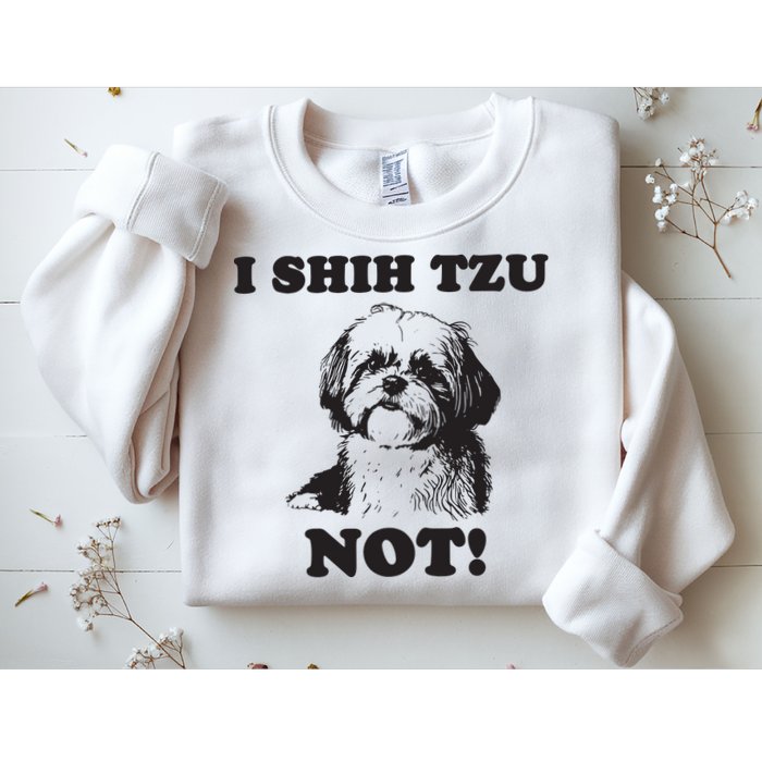 I SHIH TZU NOT Funny Shih Tzu Dog Sweatshirt