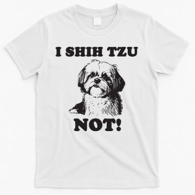 I SHIH TZU NOT Funny Shih Tzu Dog T-Shirt