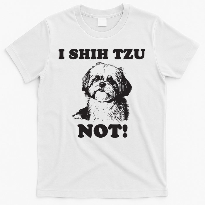 I SHIH TZU NOT Funny Shih Tzu Dog T-Shirt