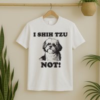 I SHIH TZU NOT Funny Shih Tzu Dog T-Shirt