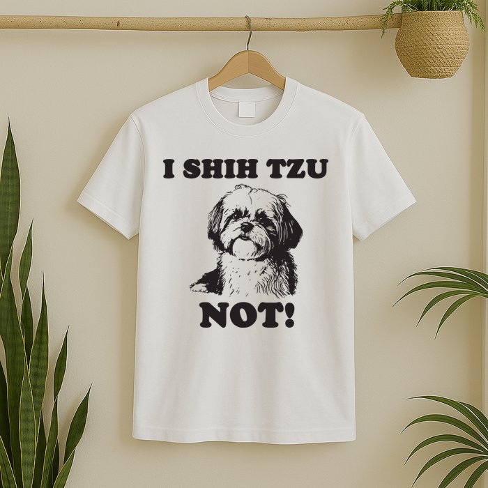 I SHIH TZU NOT Funny Shih Tzu Dog T-Shirt
