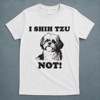 I SHIH TZU NOT Funny Shih Tzu Dog T-Shirt