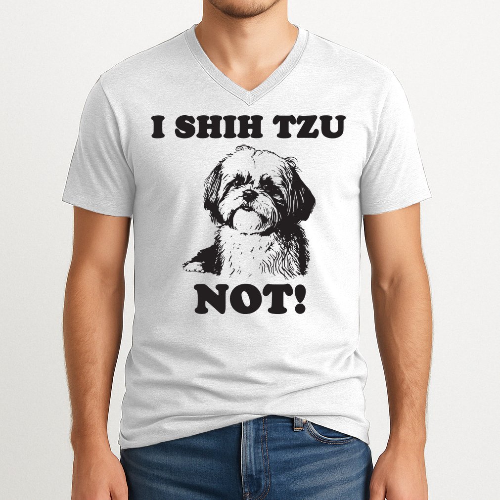 I SHIH TZU NOT Funny Shih Tzu Dog V-Neck T-Shirt