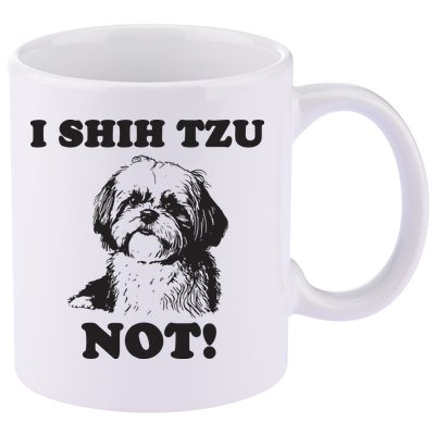 I SHIH TZU NOT Funny Shih Tzu Dog 11oz C Handle Ceramic Mug