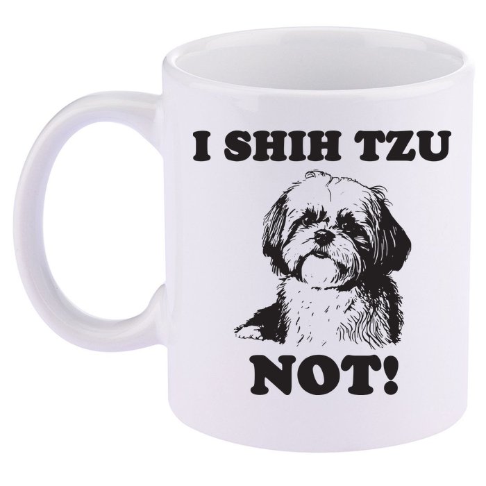 I SHIH TZU NOT Funny Shih Tzu Dog 11oz C Handle Ceramic Mug