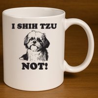 I SHIH TZU NOT Funny Shih Tzu Dog 11oz C Handle Ceramic Mug