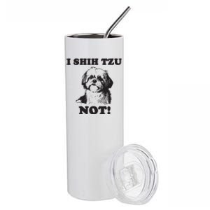 I SHIH TZU NOT Funny Shih Tzu Dog Stainless Steel Tumbler