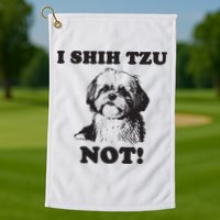 I SHIH TZU NOT Funny Shih Tzu Dog Golf Towel
