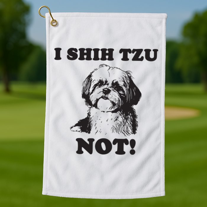 I SHIH TZU NOT Funny Shih Tzu Dog Golf Towel