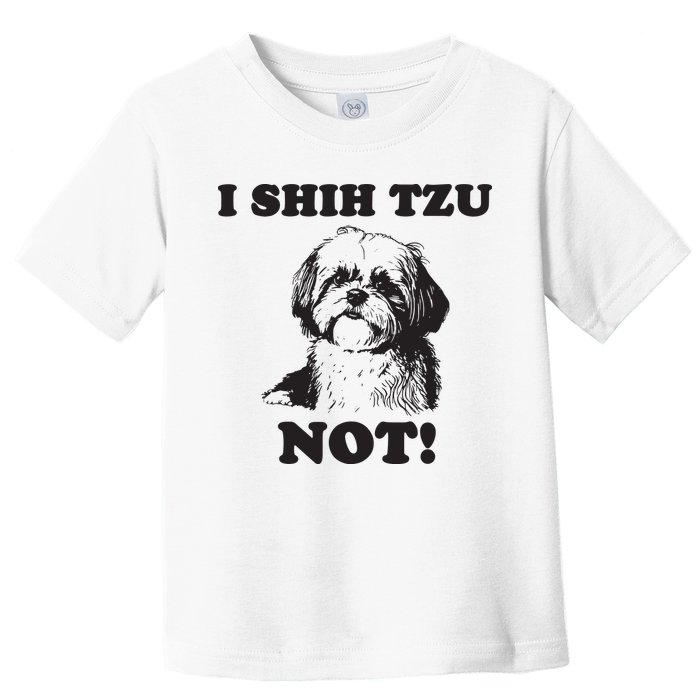 I SHIH TZU NOT Funny Shih Tzu Dog Toddler T-Shirt
