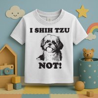 I SHIH TZU NOT Funny Shih Tzu Dog Toddler T-Shirt