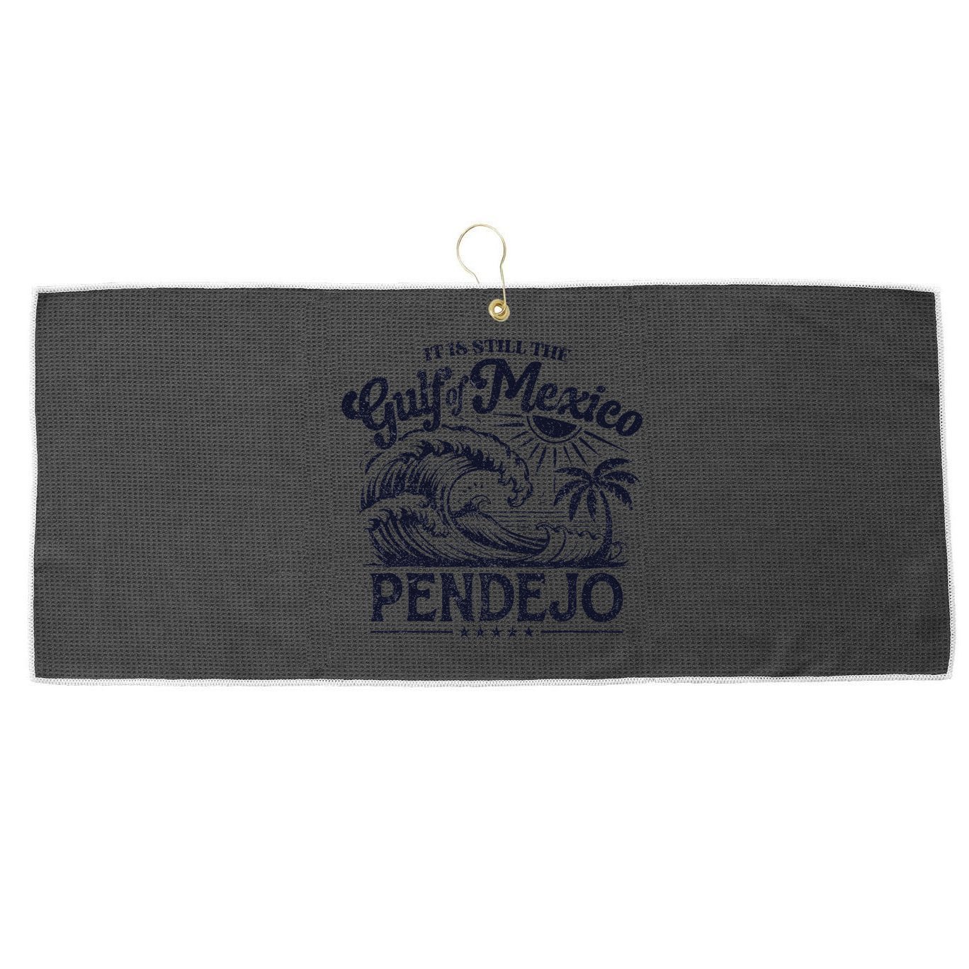 Its Still The Gulf Of Mexico Pendejo Beach Funny Spanish Large Microfiber Waffle Golf Towel
